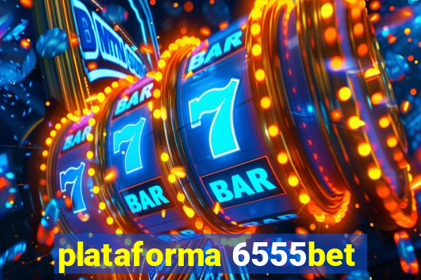 plataforma 6555bet